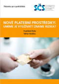 NOVÉ PLATEBNÍ PROSTŘEDKY: UMÍME JE VYUŽÍVAT? ZNÁME RIZIKA?